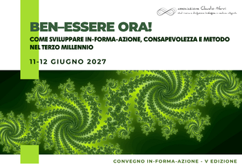 BEN-ESSERE ORA! COME SVILUPPARE IN-FORMA-AZIONE, CONSAPEVOLEZZA E METODO NEL TERZO MILLENNIO